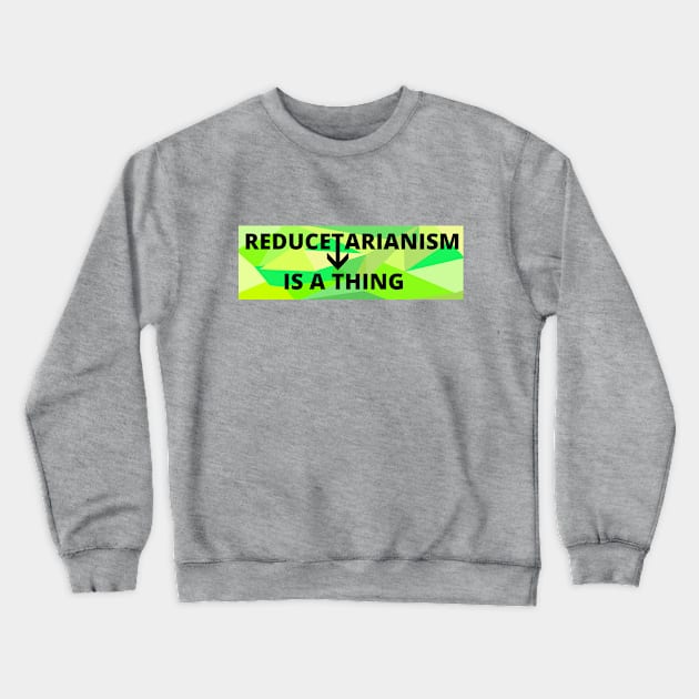 Reducetarian for sustainable living, zero waste, against climate change Crewneck Sweatshirt by strangelyhandsome